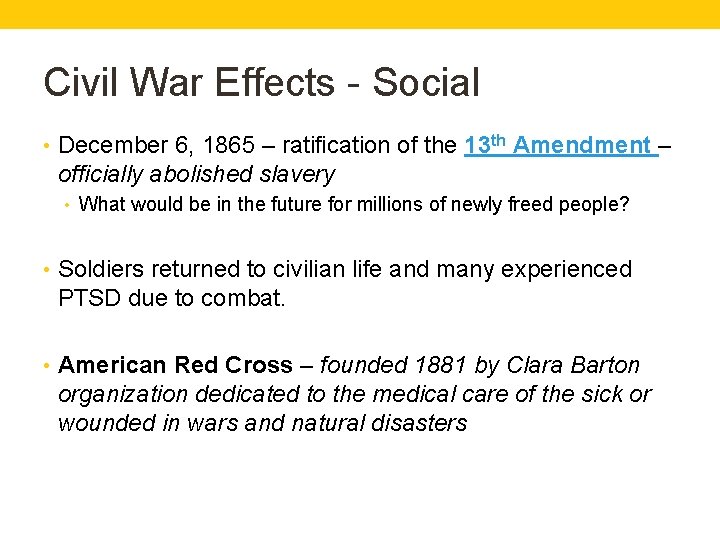 Civil War Effects - Social • December 6, 1865 – ratification of the 13