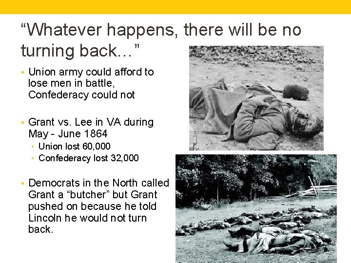 “Whatever happens, there will be no turning back…” • Union army could afford to