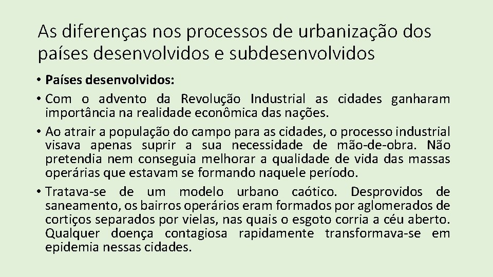 As diferenças nos processos de urbanização dos países desenvolvidos e subdesenvolvidos • Países desenvolvidos: