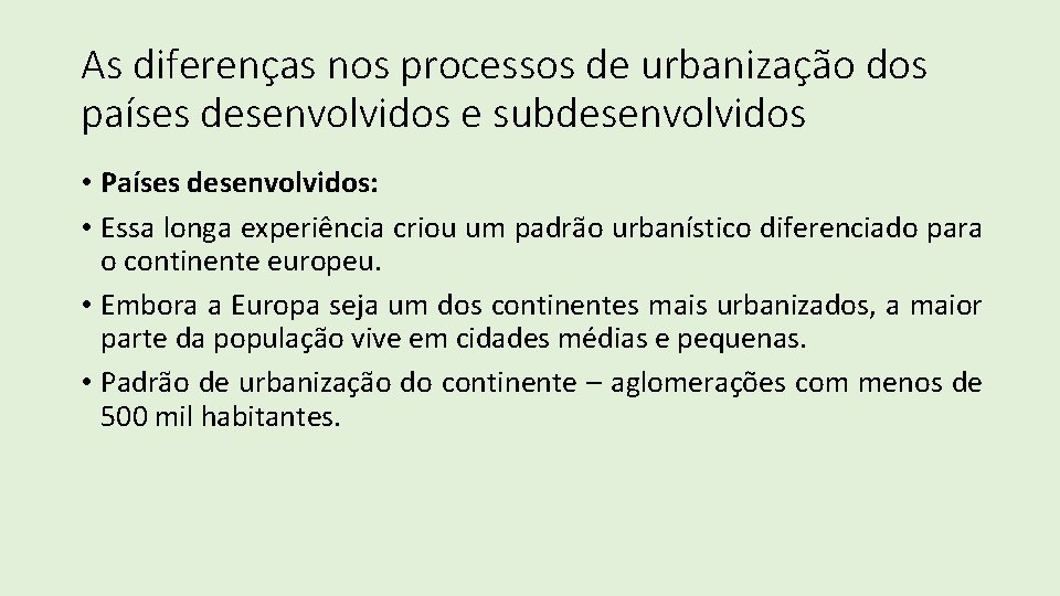 As diferenças nos processos de urbanização dos países desenvolvidos e subdesenvolvidos • Países desenvolvidos: