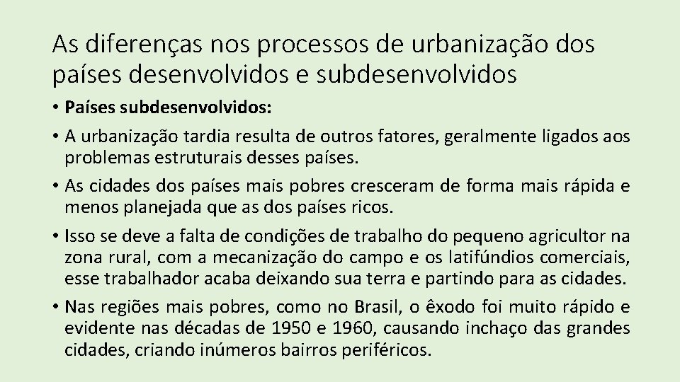 As diferenças nos processos de urbanização dos países desenvolvidos e subdesenvolvidos • Países subdesenvolvidos: