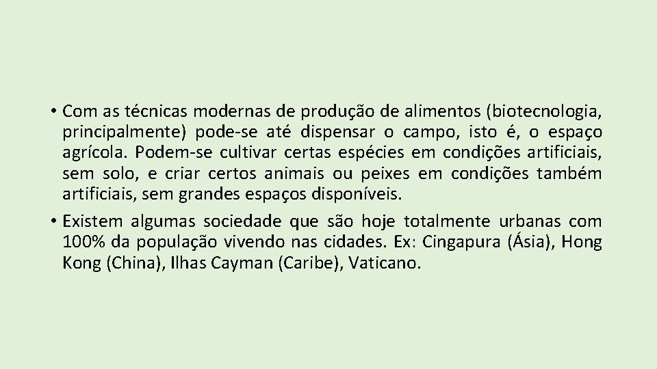  • Com as técnicas modernas de produção de alimentos (biotecnologia, principalmente) pode-se até