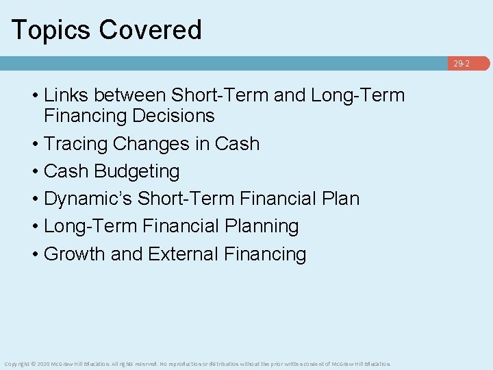 Topics Covered 29 -2 • Links between Short-Term and Long-Term Financing Decisions • Tracing