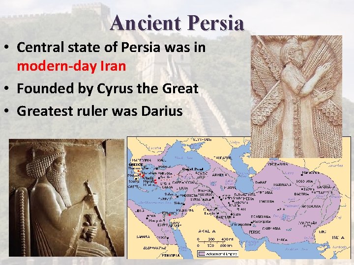 Ancient Persia • Central state of Persia was in modern-day Iran • Founded by