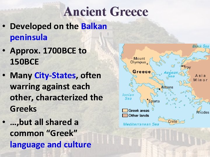 Ancient Greece • Developed on the Balkan peninsula • Approx. 1700 BCE to 150