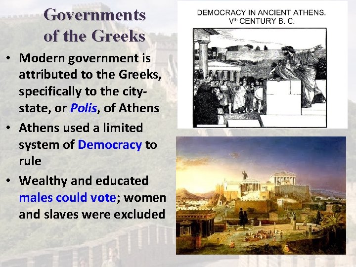 Governments of the Greeks • Modern government is attributed to the Greeks, specifically to
