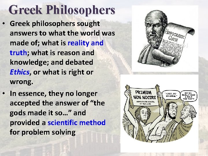 Greek Philosophers • Greek philosophers sought answers to what the world was made of;