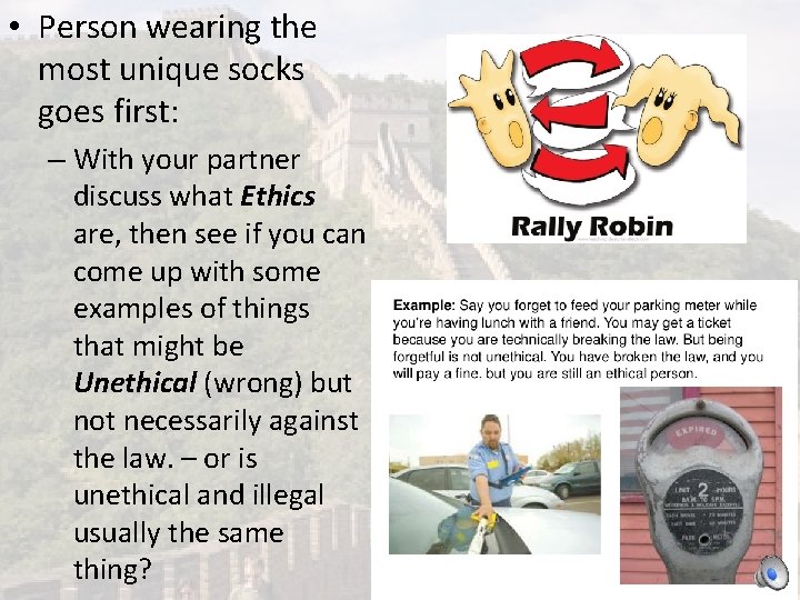  • Person wearing the most unique socks goes first: – With your partner