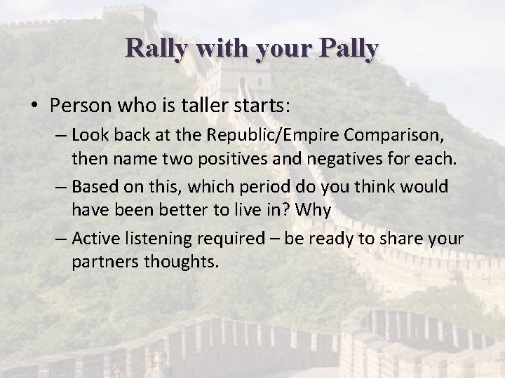 Rally with your Pally • Person who is taller starts: – Look back at