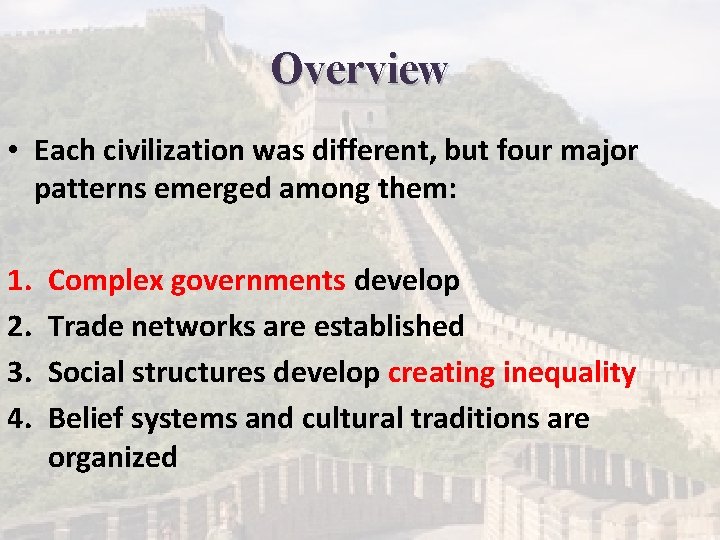 Overview • Each civilization was different, but four major patterns emerged among them: 1.