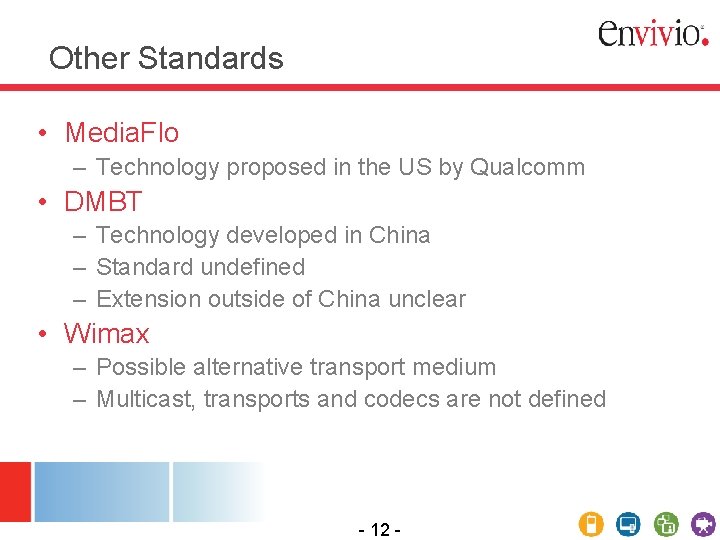 Other Standards • Media. Flo – Technology proposed in the US by Qualcomm •