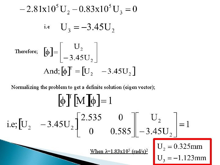 i. e Therefore; Normalizing the problem to get a definite solution (eigen vector); When