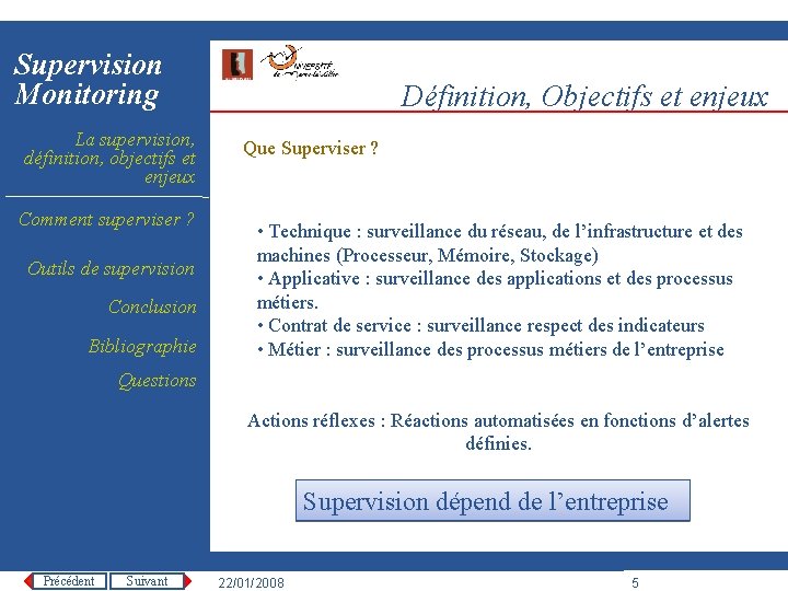 Supervision Monitoring La supervision, définition, objectifs et enjeux Comment superviser ? Outils de supervision
