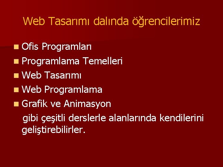 Web Tasarımı dalında öğrencilerimiz n Ofis Programları n Programlama Temelleri n Web Tasarımı n