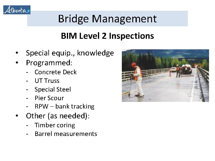 Bridge Management BIM Level 2 Inspections • Special equip. , knowledge • Programmed: -