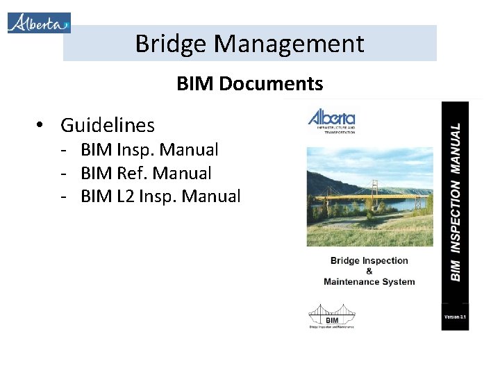 Bridge Management BIM Documents • Guidelines - BIM Insp. Manual - BIM Ref. Manual
