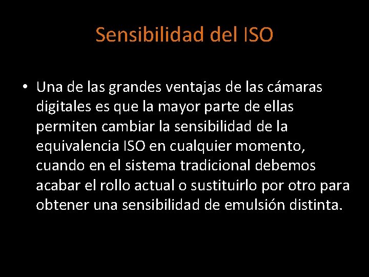 Sensibilidad del ISO • Una de las grandes ventajas de las cámaras digitales es