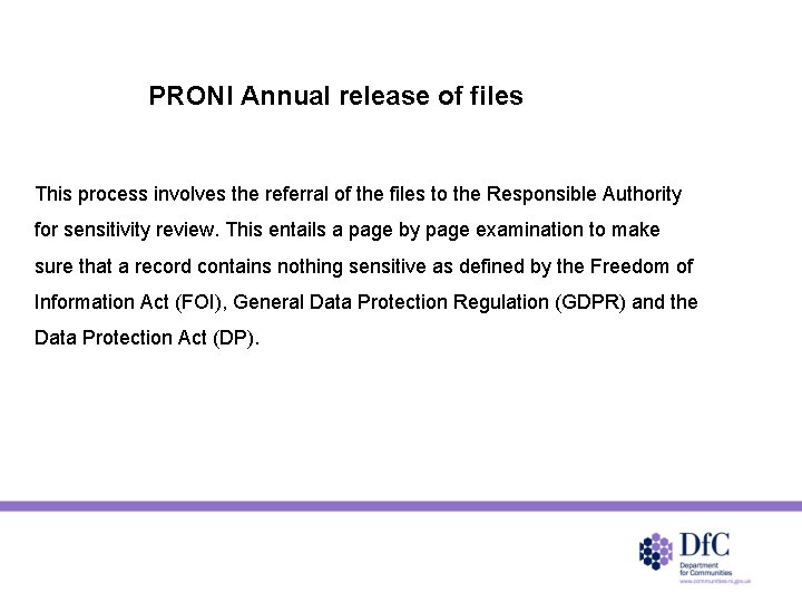 PRONI Annual release of files This process involves the referral of the files to