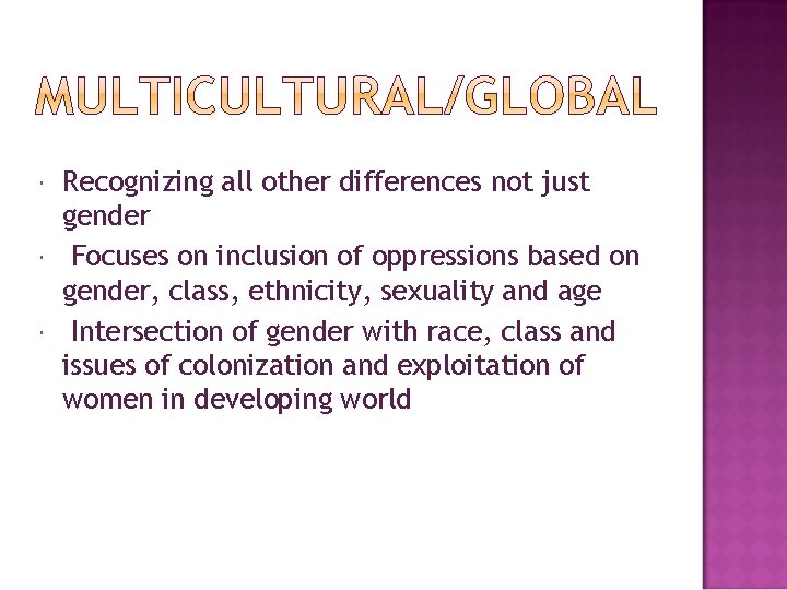  Recognizing all other differences not just gender Focuses on inclusion of oppressions based