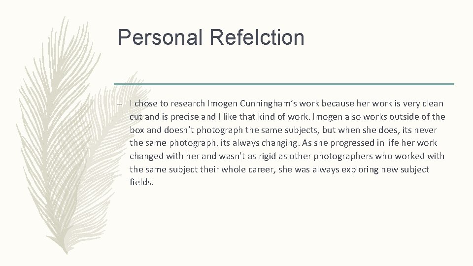 Personal Refelction – I chose to research Imogen Cunningham’s work because her work is