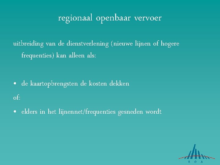 regionaal openbaar vervoer uitbreiding van de dienstverlening (nieuwe lijnen of hogere frequenties) kan alleen