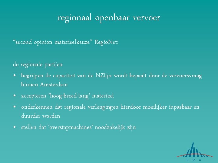 regionaal openbaar vervoer “second opinion materieelkeuze” Regio. Net: de regionale partijen • begrijpen de