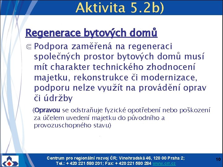 Aktivita 5. 2 b) Regenerace bytových domů ⋐ Podpora zaměřená na regeneraci společných prostor