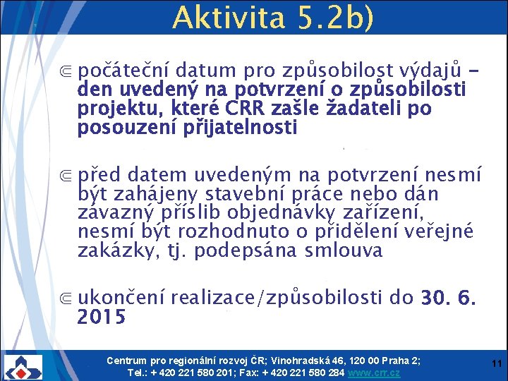 Aktivita 5. 2 b) ⋐ počáteční datum pro způsobilost výdajů den uvedený na potvrzení