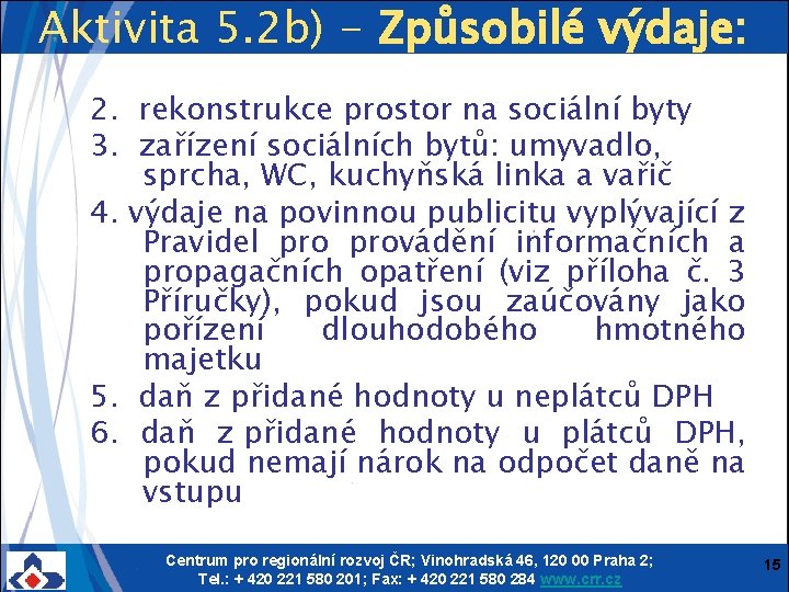 Aktivita 5. 2 b) - Způsobilé výdaje: 2. rekonstrukce prostor na sociální byty 3.