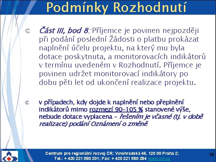 Podmínky Rozhodnutí ⋐ Část III, bod 8: Příjemce je povinen nejpozději ⋐ v případech,