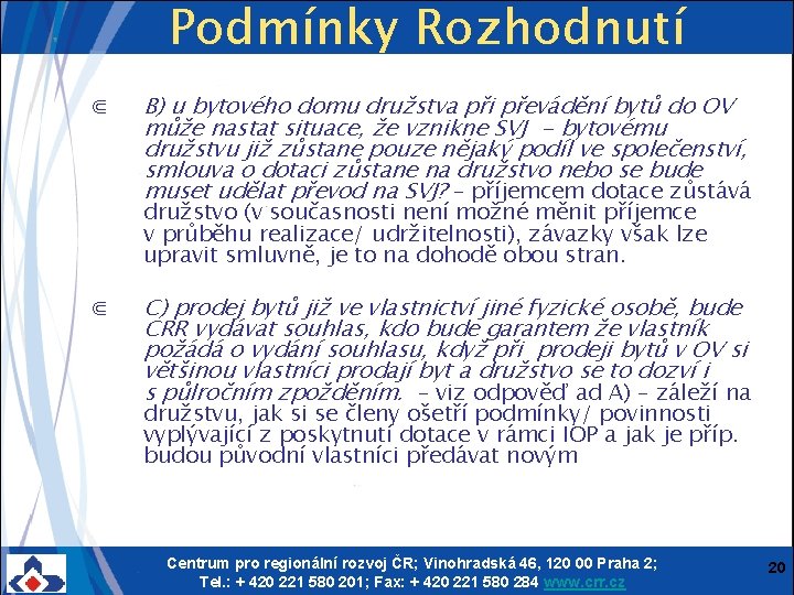 Podmínky Rozhodnutí ⋐ B) u bytového domu družstva při převádění bytů do OV může