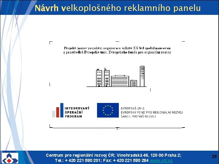 Návrh velkoplošného reklamního panelu Centrum pro regionální rozvoj ČR; Vinohradská 46, 120 00 Praha