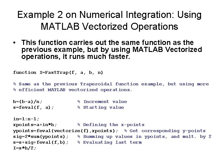 Example 2 on Numerical Integration: Using MATLAB Vectorized Operations • This function carries out