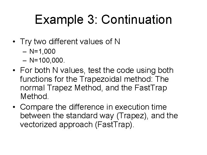 Example 3: Continuation • Try two different values of N – N=1, 000 –