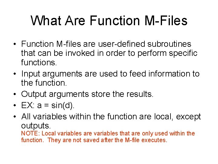 What Are Function M-Files • Function M-files are user-defined subroutines that can be invoked