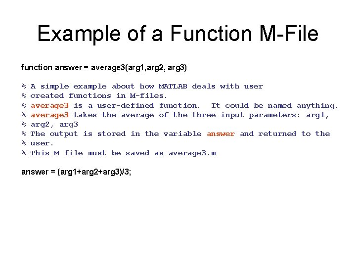 Example of a Function M-File function answer = average 3(arg 1, arg 2, arg