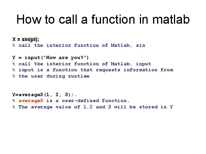 How to call a function in matlab X = sin(pi); % call the interior