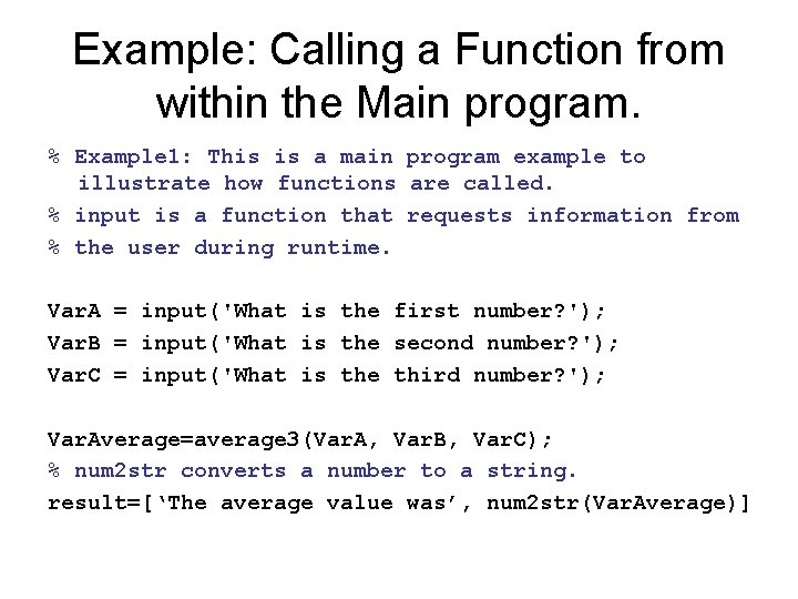 Example: Calling a Function from within the Main program. % Example 1: This is