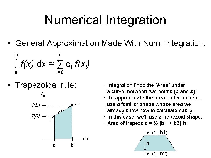 Numerical Integration • General Approximation Made With Num. Integration: b n ∫ f(x) dx