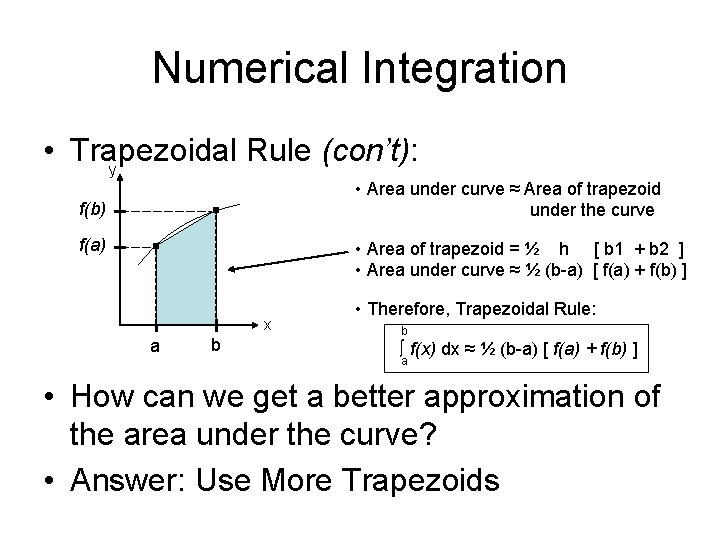 Numerical Integration • Trapezoidal Rule (con’t): y • Area under curve ≈ Area of