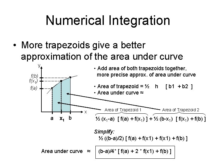 Numerical Integration • More trapezoids give a better approximation of the area under curve