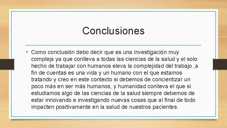 Conclusiones • Como conclusión debo decir que es una investigación muy compleja ya que