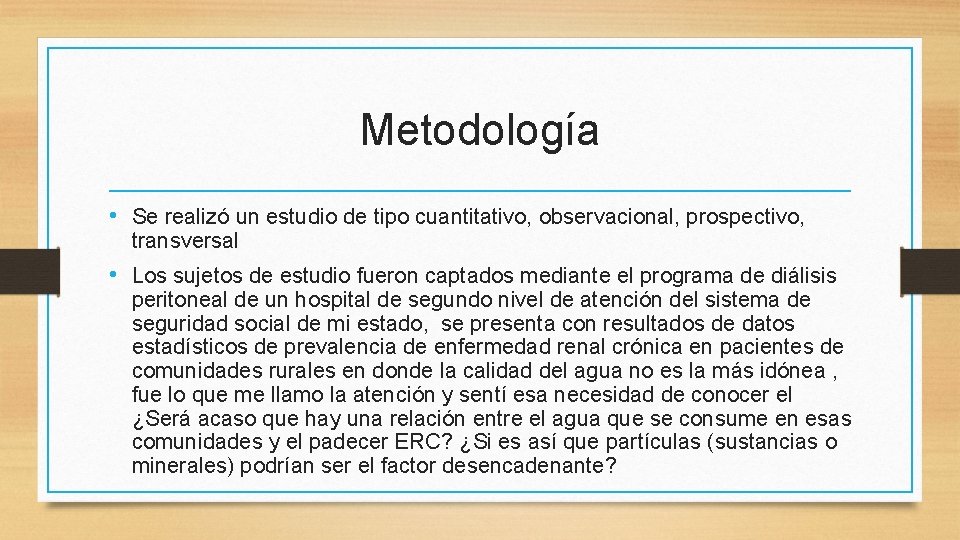 Metodología • Se realizó un estudio de tipo cuantitativo, observacional, prospectivo, transversal • Los