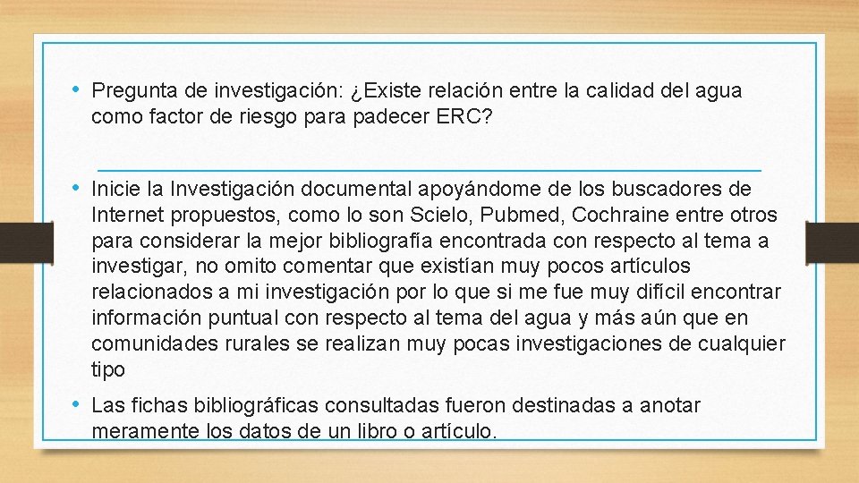  • Pregunta de investigación: ¿Existe relación entre la calidad del agua como factor