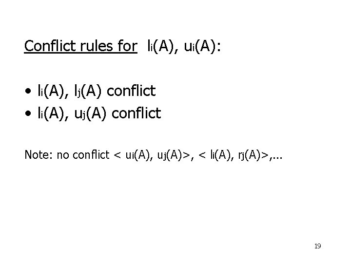 Conflict rules for li(A), ui(A): • li(A), lj(A) conflict • li(A), uj(A) conflict Note: