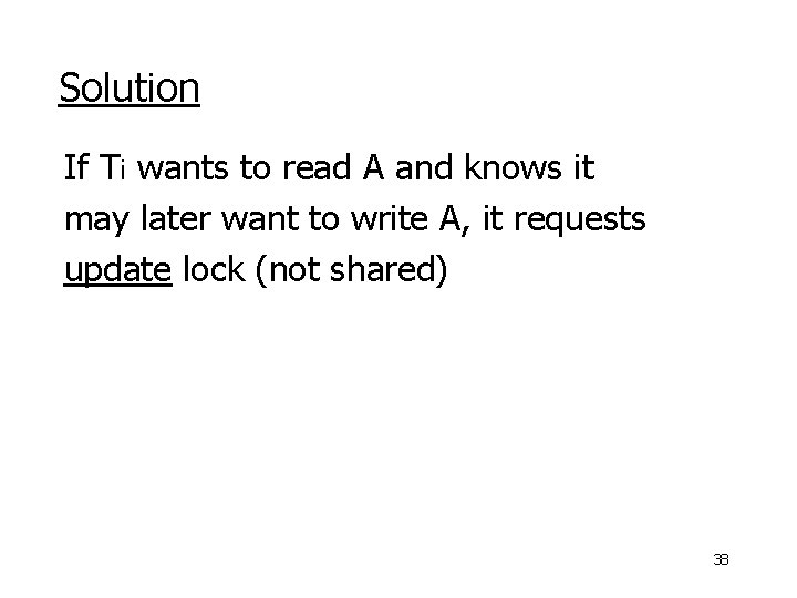 Solution If Ti wants to read A and knows it may later want to