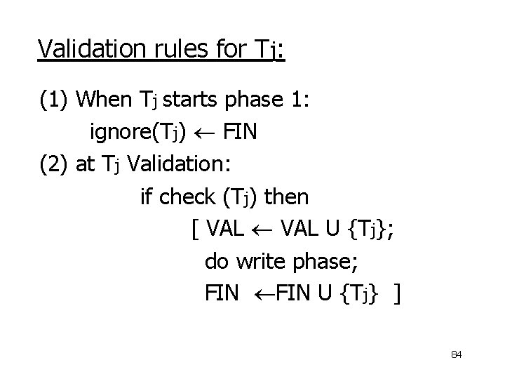 Validation rules for Tj: (1) When Tj starts phase 1: ignore(Tj) FIN (2) at