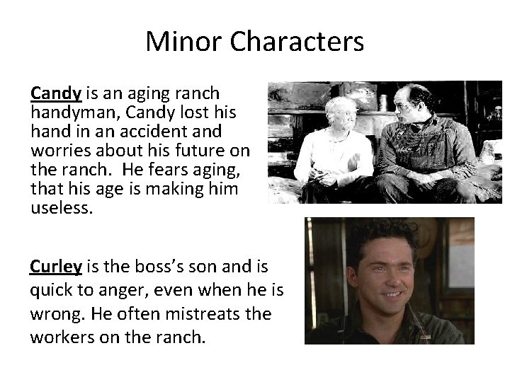 Minor Characters Candy is an aging ranch handyman, Candy lost his hand in an