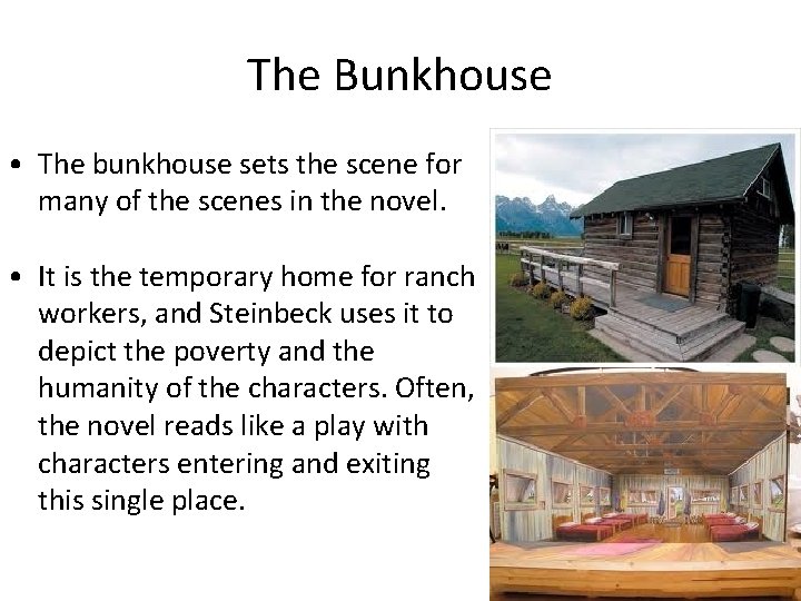 The Bunkhouse • The bunkhouse sets the scene for many of the scenes in