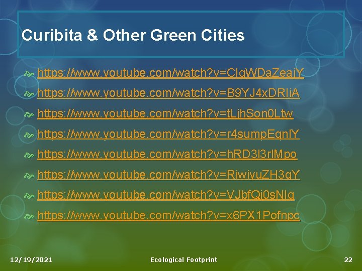 Curibita & Other Green Cities https: //www. youtube. com/watch? v=CIg. WDa. Zeaj. Y https: